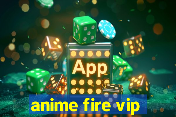 anime fire vip